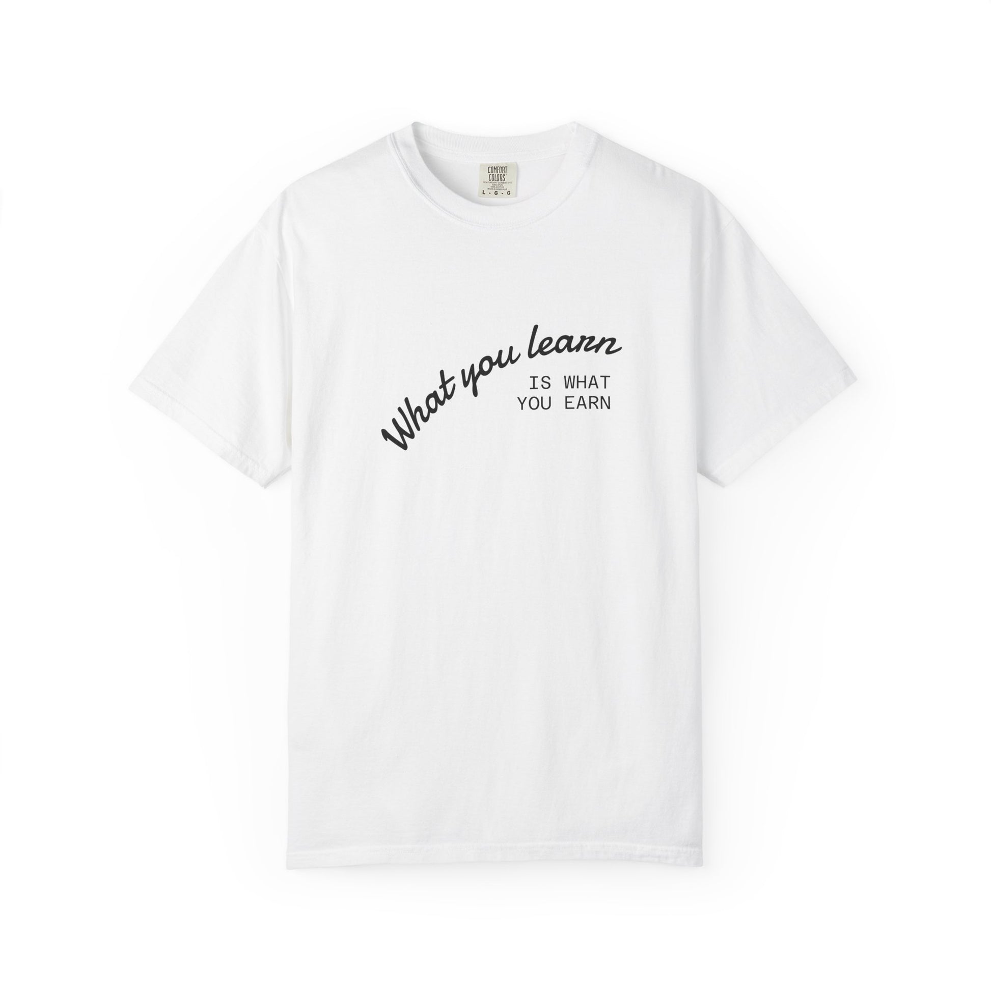 What You Learn T-Shirt