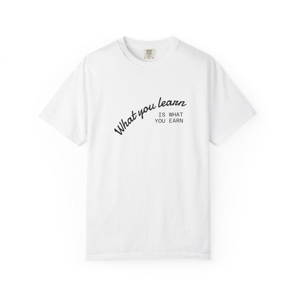 What You Learn T-Shirt