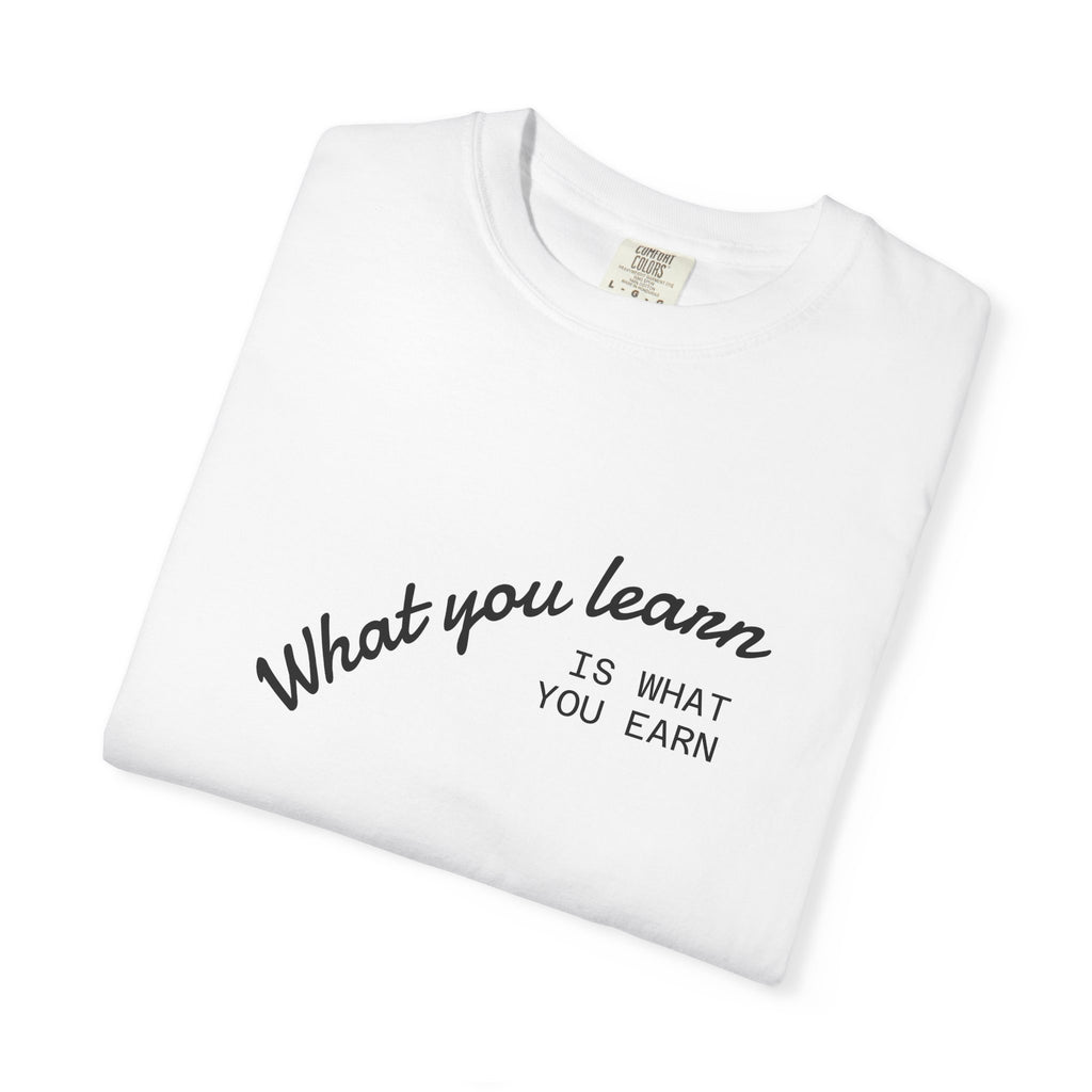 What You Learn T-Shirt
